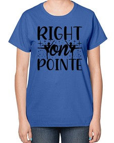 Right on pointe 183# - ballet-  Ladies T-Shirt