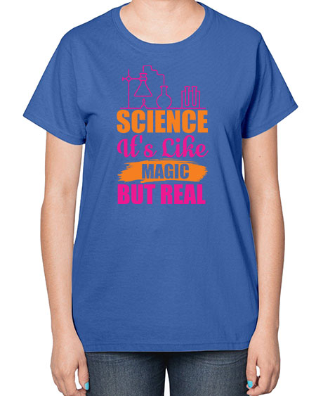 Science Its Like Magic But Real 79# - general science-  Ladies T-Shirt