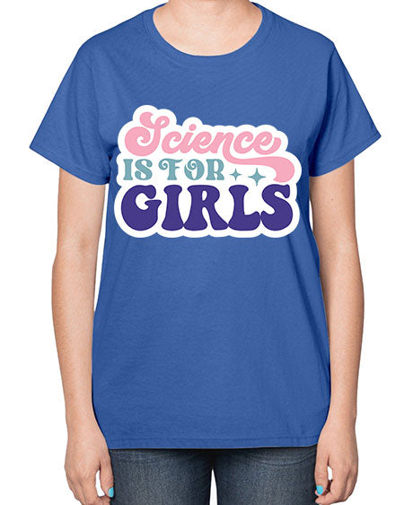 Science is for girls 101# - general science-  Ladies T-Shirt