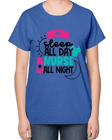 Sleep All Day Nurse All Night Style Style 1397# - nurse-  Ladies T-Shirt