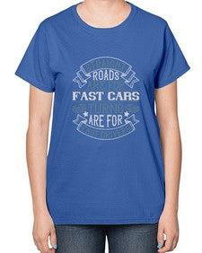 Straight roads are for fast cars turns are for fast driverss 74# - car-  Ladies T-Shirt
