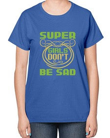 Super girls dont be sadd 245# - cartoon super hero-  Ladies T-Shirt