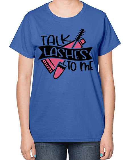 Talk Lashes To Me Style 17# -makeup  Ladies T-Shirt