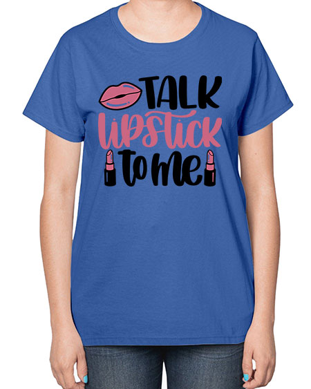 Talk Lipstick To Me Style 15# -makeup  Ladies T-Shirt