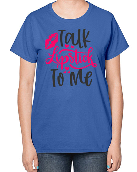 Talk Lipstick To Me Style 217# -makeup  Ladies T-Shirt