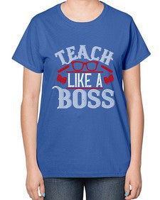 Teach like a boss Style 1440# - teacher-  Ladies T-Shirt