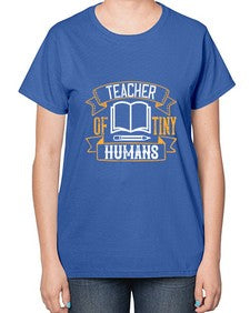 Teacher of tiny humans Style 1459# - teacher-  Ladies T-Shirt