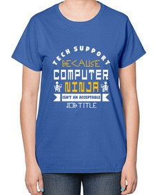 Tech Support because computer ninna is not a job title 14# - computer-  Ladies T-Shirt