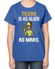 Texas is as alien as mars 39# - ufo-  Ladies T-Shirt