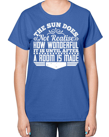 The Sun does not realise how wonderful it is until after a room is made Style 435# - architect-  Ladies T-Shirt