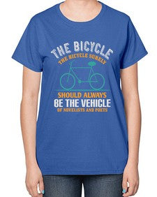 The bicycle the bicycle surely should always be the vehicle of novelists and poets 4# - bicycle-  Ladies T-Shirt