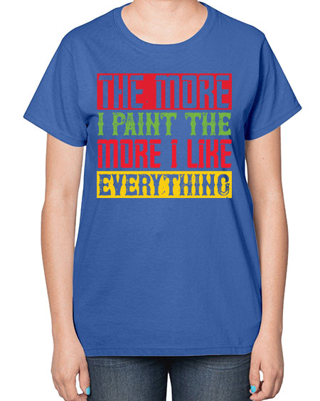 The more I paint the more I like everything Style 220# - kids-  Ladies T-Shirt
