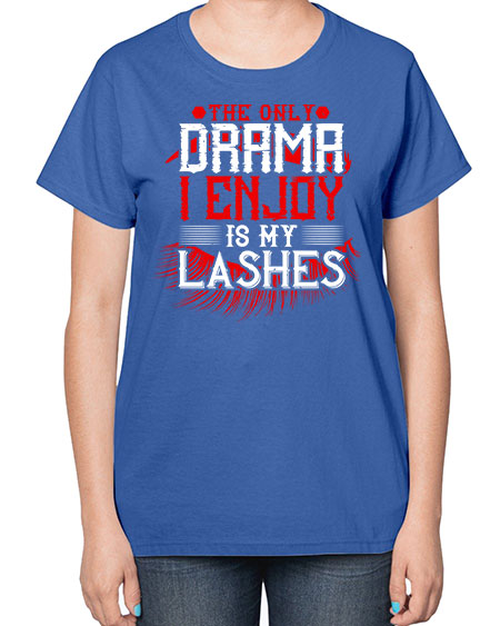 The only drama I enjoy is my lashes Style 182# -makeup  Ladies T-Shirt