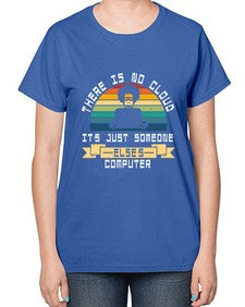 There is no cloud 11# - computer-  Ladies T-Shirt