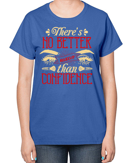 There’s no better makeup than confidence Style 177# -makeup  Ladies T-Shirt