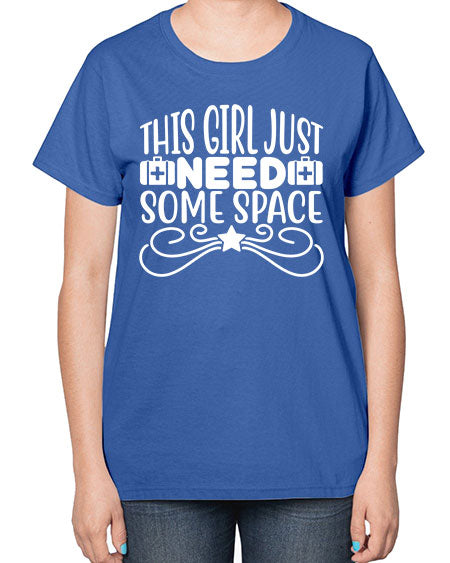 This Girl Just Need Some Space 5# - space-  Ladies T-Shirt