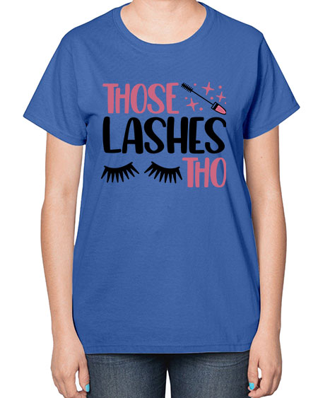 Those Lashes Tho Style 11# -makeup  Ladies T-Shirt