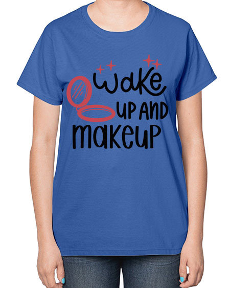 Wake up and Makeup Style 7# -makeup  Ladies T-Shirt