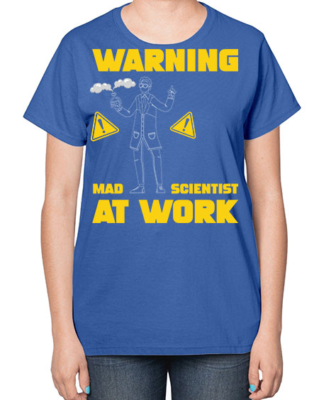 WarningMadScientistAtWorkScientistSkinite Scientist Skinite 13# - general science-  Ladies T-Shirt