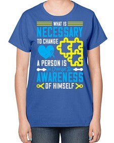 What is necessary to change a person is to change his awareness of himself Style 8# - Self awareness-  Ladies T-Shirt