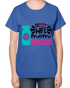Wife Mom Nurse Style Style 1642# - nurse-  Ladies T-Shirt