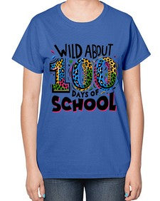Wild about one hundred days 1011# - one hundred days-  Ladies T-Shirt