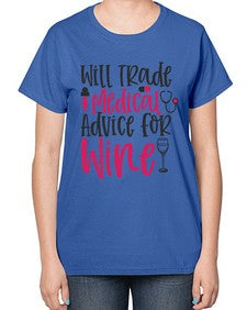 Will Trade Medical Advice for Wine Style 1646# - nurse-  Ladies T-Shirt