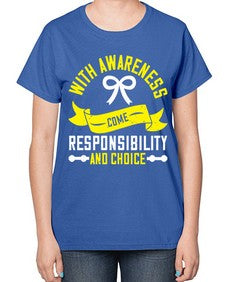 With awareness come responsibility and choice Style 5# - Self awareness-  Ladies T-Shirt