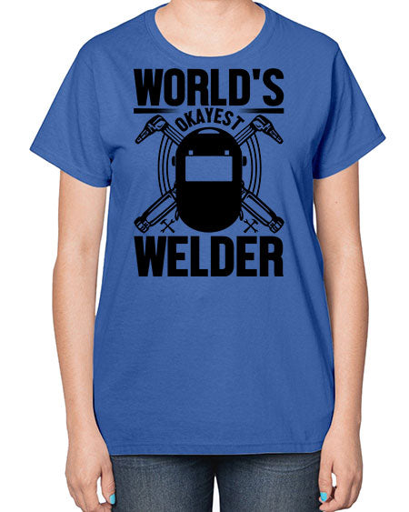 Worlds okayest Style 1666# - welder-  Ladies T-Shirt