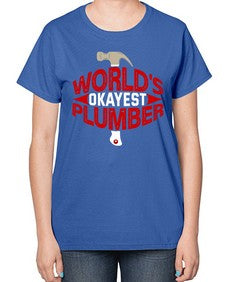 Worlds okayest plumber 1664# - plumber-  Ladies T-Shirt