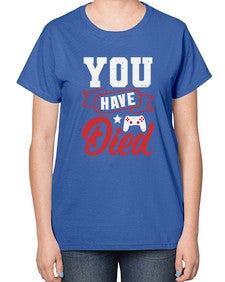 You Have Died 57# - video games-  Ladies T-Shirt