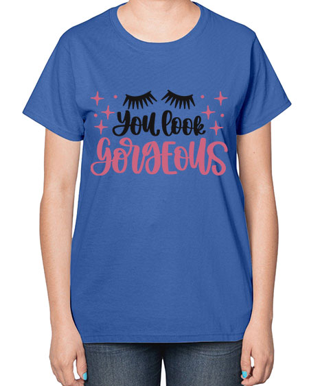 You Look Gorgeous Style 2# -makeup  Ladies T-Shirt