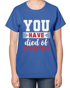 You have died of dysentery 58# - video games-  Ladies T-Shirt