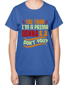 You think Im a prima donna dont you 173# - chess-  Ladies T-Shirt