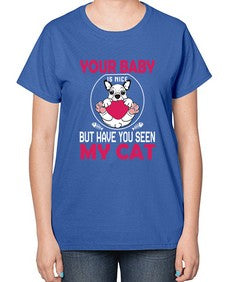 Your Baby Is Nice - cats-  Ladies T-Shirt