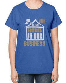 Your clean home is our Business Style 491# - cleaner-  Ladies T-Shirt