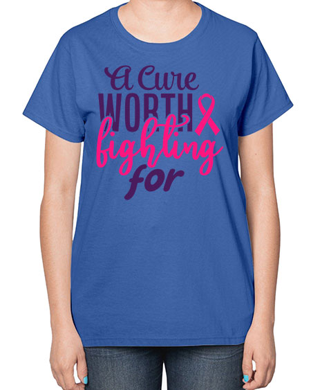 a cure worth fighting for Style 17# - breast cancer-  Ladies T-Shirt