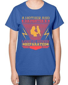 a mother and daughters love is never separated 26# - parents day-  Ladies T-Shirt