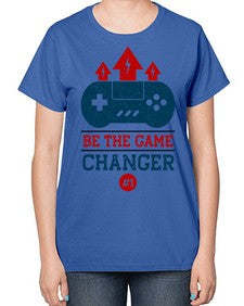 be the game changer 62# - video games-  Ladies T-Shirt