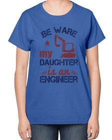 be ware my daughter is an engineer Style 61# - engineer-  Ladies T-Shirt