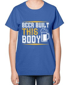beer built this body 642# - beer-  Ladies T-Shirt