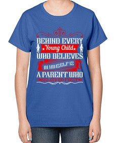 behind every young child who believes in himself is a parent who believed first 65# - parents day-  Ladies T-Shirt