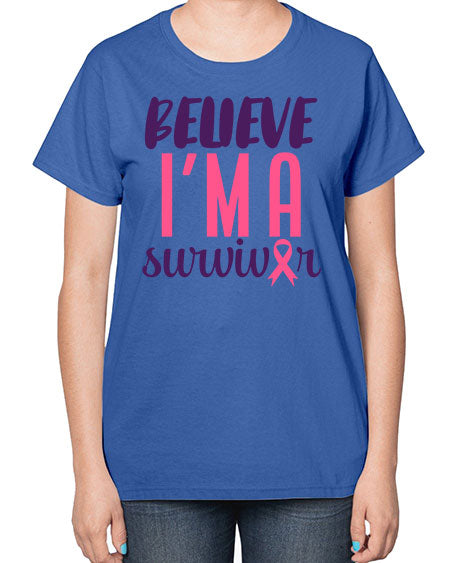 believe im a survivor Style 16# - breast cancer-  Ladies T-Shirt