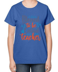 blessed to be called teacherr 635# - teacher-  Ladies T-Shirt