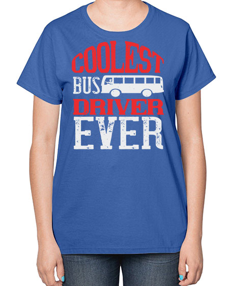 coolest bus driver ever Style 679# - Bus Driver-  Ladies T-Shirt