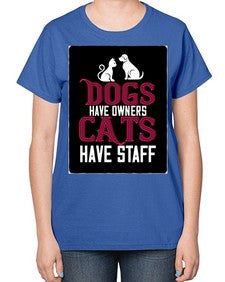 dog have owners cat have stafe Style 45# - cats-  Ladies T-Shirt