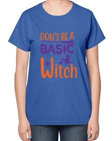 dont be a basic witch 45# - witch-  Ladies T-Shirt