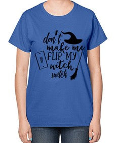 dont make me flip my witch switch 44# - witch-  Ladies T-Shirt
