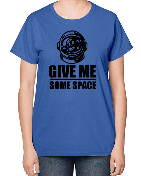 give me some space 34# - space-  Ladies T-Shirt