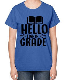 hello eighth grade 256# - eighth grade-  Ladies T-Shirt